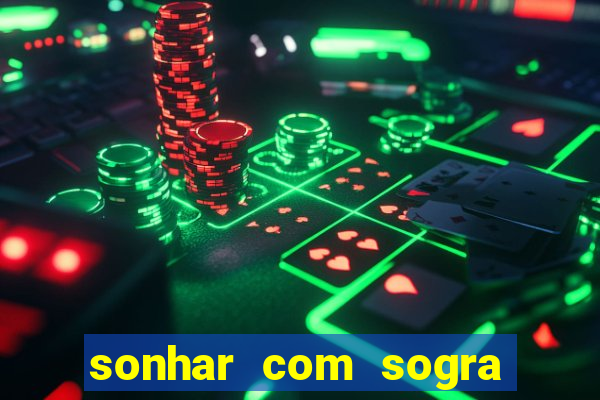 sonhar com sogra no jogo do bicho